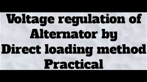 Voltage Regulation Of Alternator By Direct Loading Method Youtube
