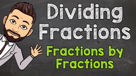 Dividing Fractions By Fractions How To Divide A Fraction By A