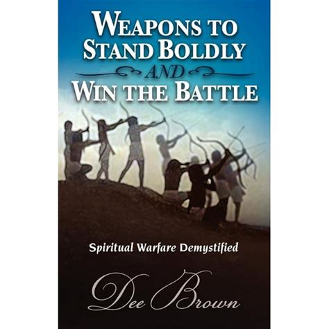 Weapons To Stand Boldly And Win The Battle Spiritual Warfare