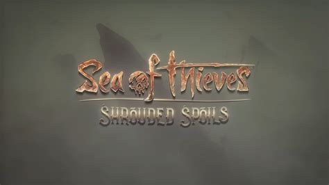 Sea Of Thieves Shrouded Spoils Update Sets Sails Today Sea Of Thieves