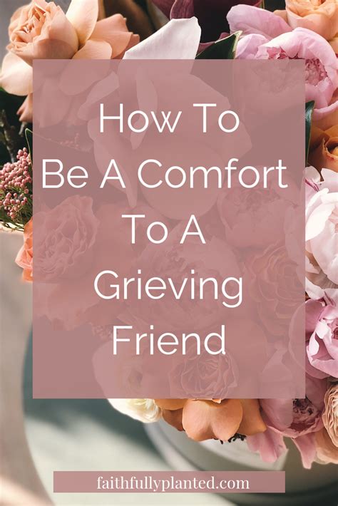 How To Be A Comfort To A Grieving Friend Faithfully Planted
