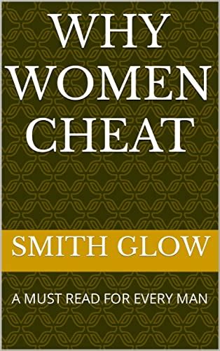 why women cheat a must read for every man ebook glow smith uk kindle store