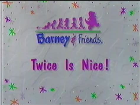 Twice Is Nice Barney Wiki Fandom Powered By Wikia