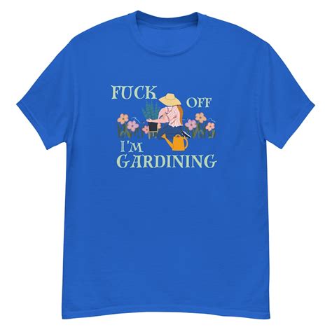 Gardening Shirt Fuck Off Im Gardening T Shirt Yard Work Shirt T For Gardeners Funny
