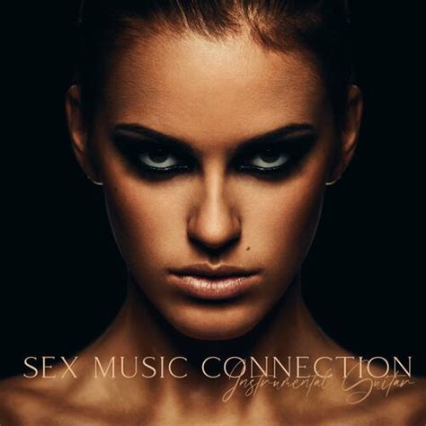 Sex Chill Music Connection Sex Music Connection Instrumental Guitar