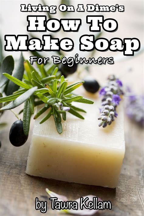 How To Make Soap For Beginners Living On A Dime To Grow Rich