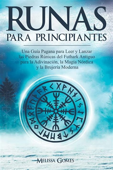 Adivinación Cómo Usar Las Runas Para Descubrir Tu Destino Y Cómo Cambiarlo