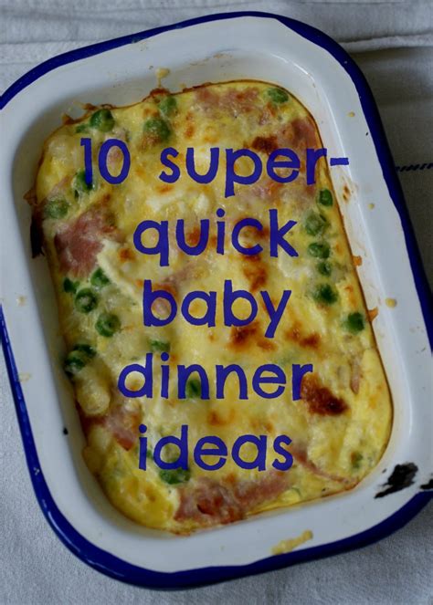 If your baby is just st. 10 super-quick baby dinner ideas | Everyday 30