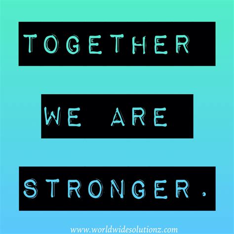 Together We Are Stronger Strength Quotes Positivity Challenge
