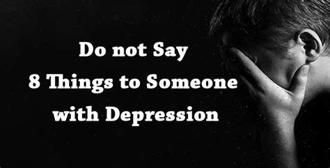 Do Not Say 8 Things To Someone With Depression
