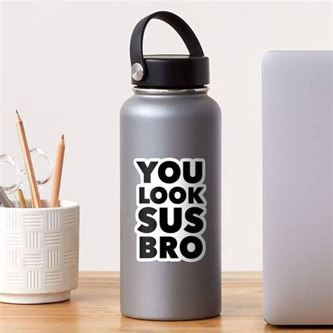 You Look Sus Bro Funny Video Game T Sticker By Splonkss Redbubble