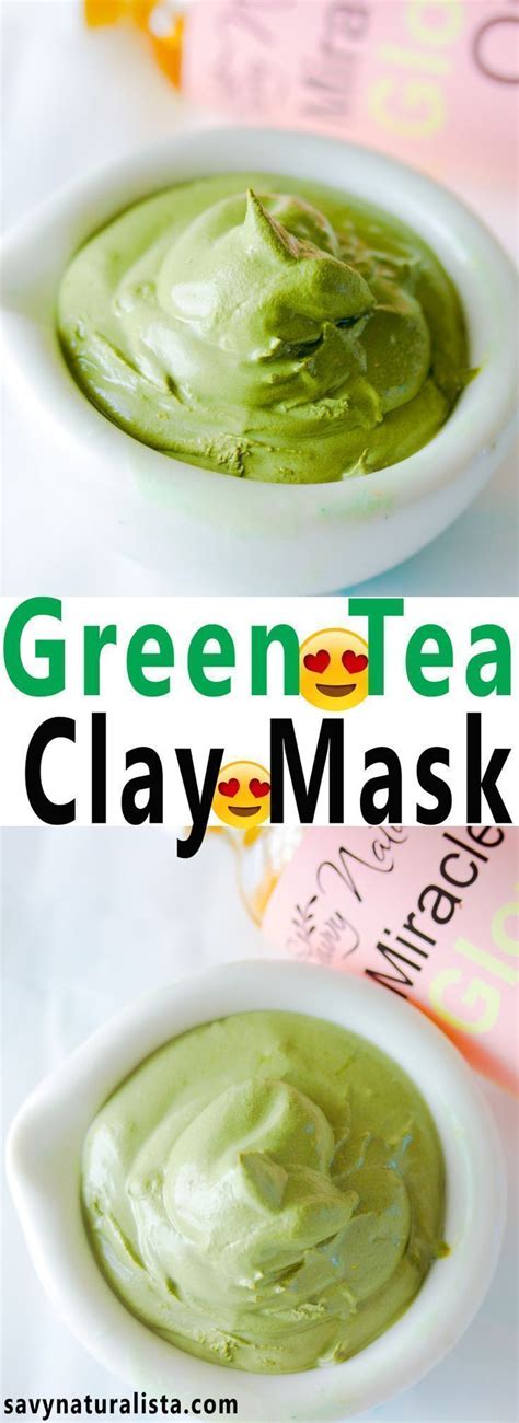 Green Tea Clay Mask Savvy Naturalista Face Products Skincare Diy