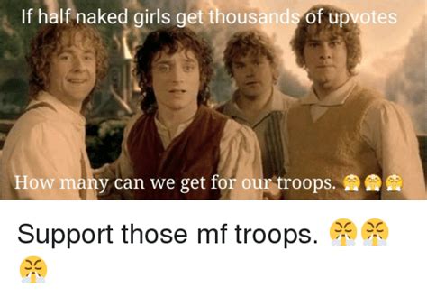 If Half Naked Girls Get Thousands Of Upvotes How Many Can We Get For Our Troops Girls Meme On