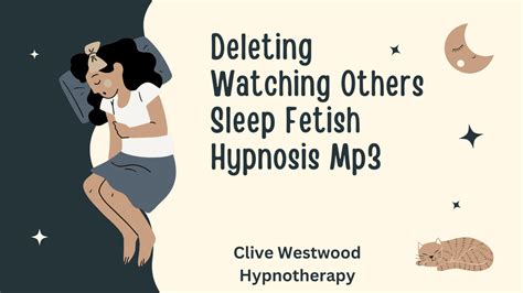 deleting watching others sleep fetish hypnosis mp3