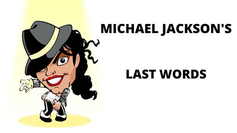 Michael Jacksons Last Words Youtube