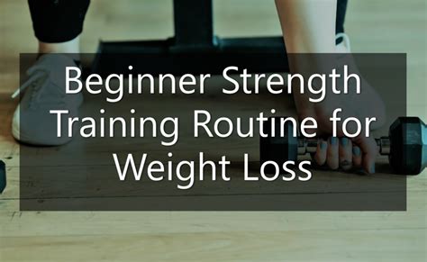 Beginner Strength Training Routine For Weight Loss A Comprehensive