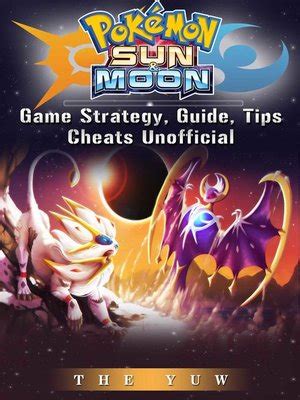 Need more help with pokemon sun & moon? Pokemon Sun & Moon Unofficial Game Guide by The Yuw · OverDrive: eBooks, audiobooks and videos ...