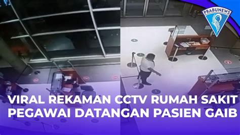 Viral Rekaman Cctv Pegawai Rumah Sakit Kedatangan Pasien Gaib Pas