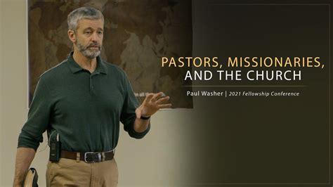 Pastors Missionaries And The Church Paul Washer Youtube