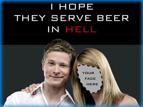 i hope they serve beer in hell homify