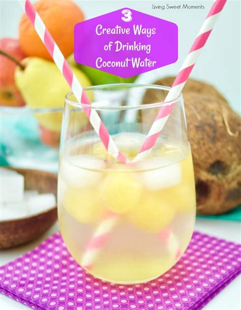 3 Creative Ways Of Drinking Coconut Water Living Sweet Moments