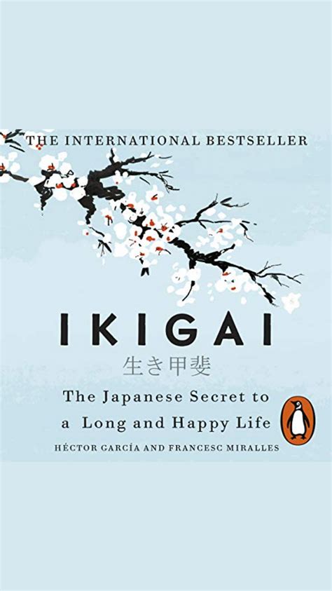 Ikigai The Japanese Secret To A Long And Happy Life In 2022 Happy