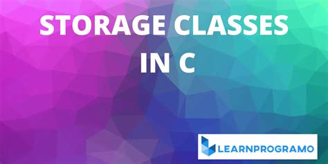 Storage Classes In C [ Auto Static Extern Register ] Learnprogramo