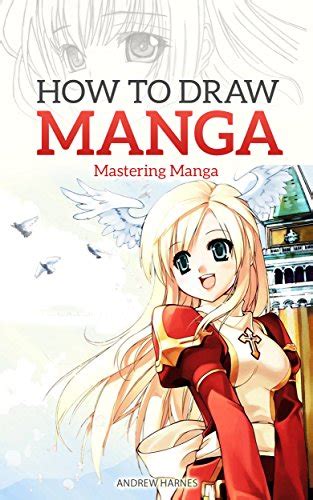 How To Draw Manga Mastering Manga Drawings How To Draw