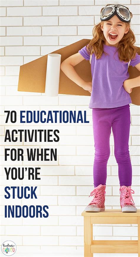 70 Educational Activities For When Youre Stuck Indoors
