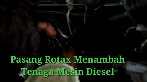 Pasang Rotax Menambah Tenaga Mesin Diesel Youtube
