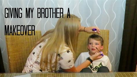 giving my brother a makeover youtube