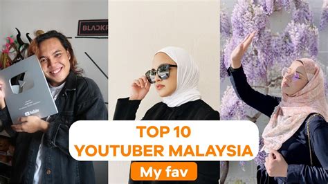 Top 10 Youtuber Malaysia My Fav Youtube
