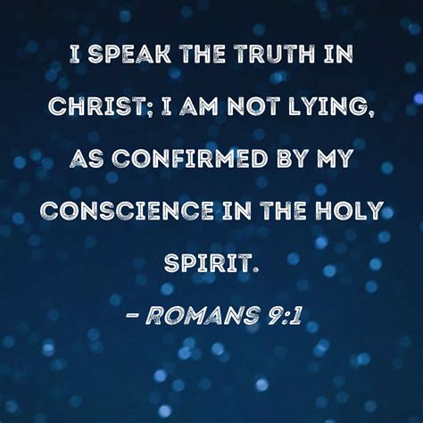 Romans I Speak The Truth In Christ I Am Not Lying As Confirmed By My Conscience In The