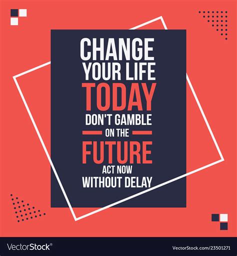 Change Your Life Today Motivational Quotes Poster Vector Image
