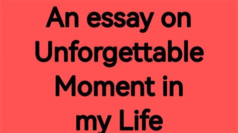 Write An Essay On Unforgettable Moment In My Life A Day You Never Forget An Accident Happened