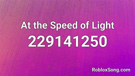 At The Speed Of Light Roblox Id Roblox Music Codes