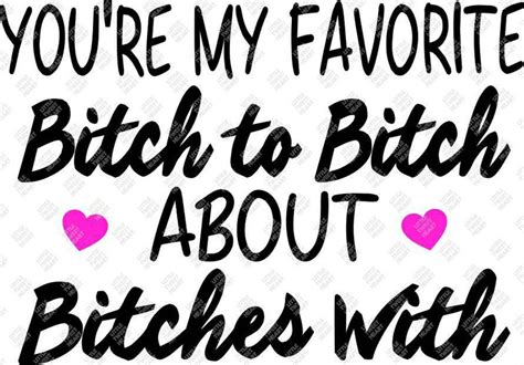 my favourite bitch to bitch about bitches with svg dxf png jpeg instant download etsy