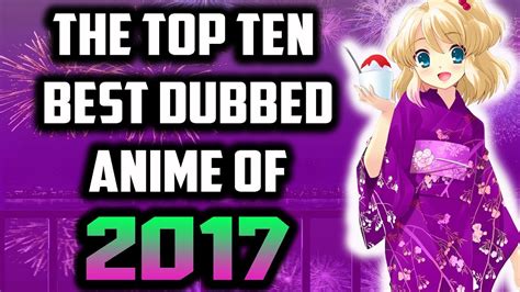Top Ten Best Dubbed Anime Of 2017 Youtube