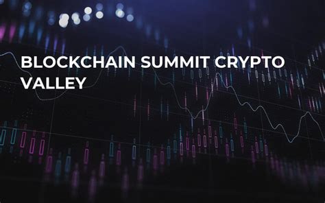 Blockchain Summit Crypto Valley