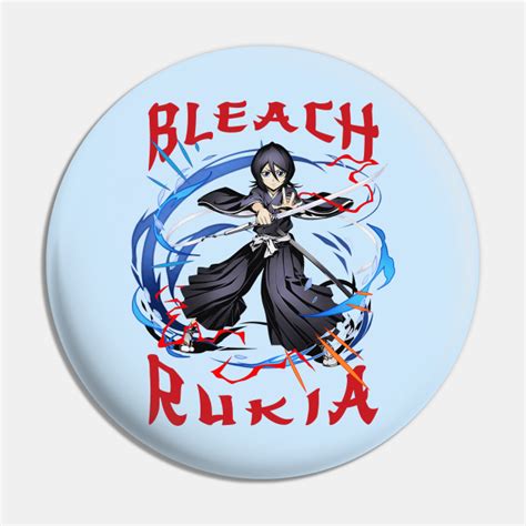 Rukia Kuchiki Bleach Anime Characters Bleach Pin Teepublic