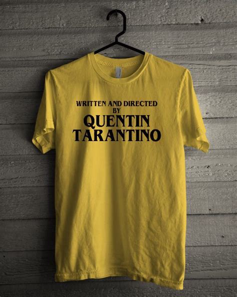 Written And Directed By Quentin Tarantino T Shirt Shirts Yellow T Shirt Print Clothes