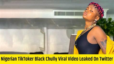 nigerian tiktoker black chully viral video leaked on twitter black chilly cry tape on tiktok