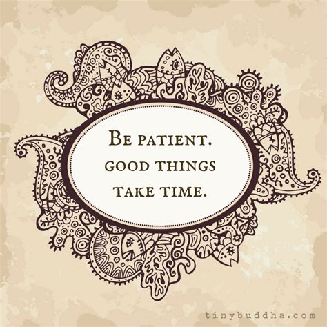 Be Patient Good Things Take Time Tiny Buddha