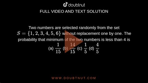 Two Numbers Are Selected Randomly From The Set S 123456 Without