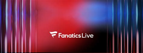 fanatics live — fanatics inc