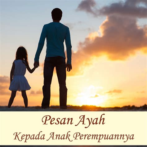 Maybe you would like to learn more about one of these? Nasehat Ayah Untuk Anak Perempuan - Tetapi sekarang mari ...