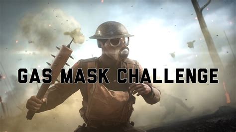Battlefield 1 Gas Mask Challenge Youtube