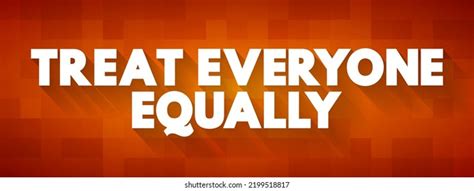Treat Everyone Equally Text Quote Concept Stock Vector Royalty Free