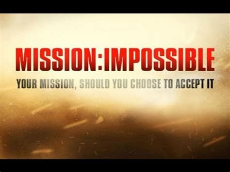 Already got a list to get us started? Mission Impossible: Your Mission, Should You Choose To Accept It - YouTube