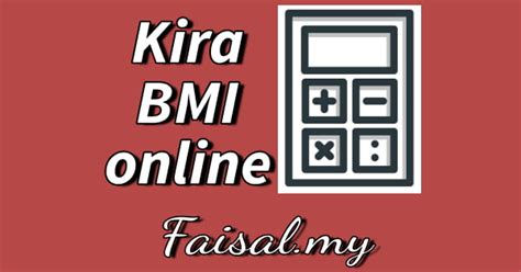 Cara Kira Bmi Badan Kalkulator Bmi Malaysia Faisal My